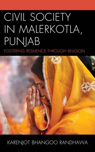 Паперова книга «Civil Society in Malerkotla, Punjab: Fostering Resilience through Religion», автор Каренджот Бхангу Рандхава - фото №1