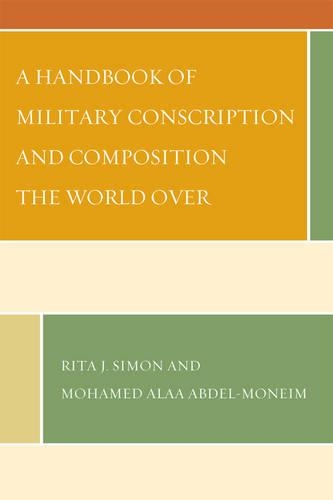 Бумажная книга «A Handbook of Military Conscription and Composition the World Over», авторов Мохамед Алаа Абдель-Монейм, Рита Дж. Саймон - фото №1