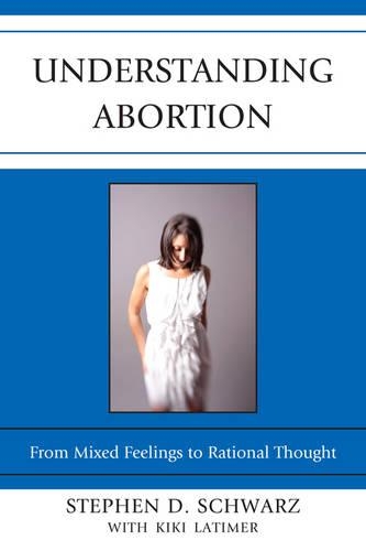 Паперова книга «Understanding Abortion: From Mixed Feelings to Rational Thought», автор Стівен Д. Шварц - фото №1