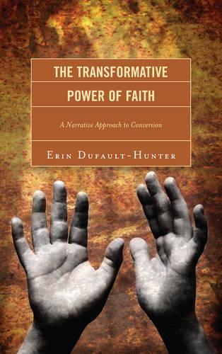 Бумажная книга «The Transformative Power of Faith: A Narrative Approach to Conversion», автор Эрин Дюфо-Хантер - фото №1