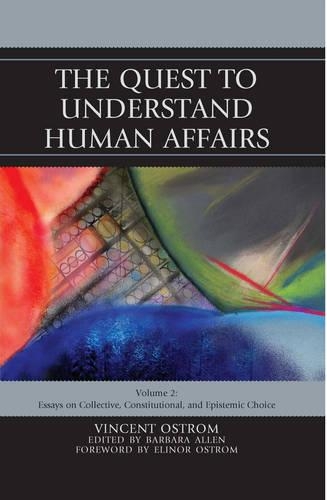 Бумажная книга «The Quest to Understand Human Affairs: Essays on Collective, Constitutional, and Epistemic Choice», автор Винсент Остром - фото №1