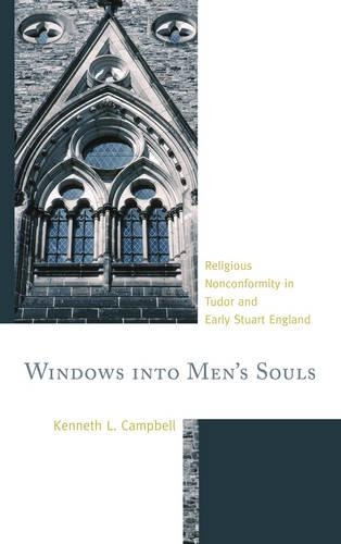 Бумажная книга «Windows into Men's Souls: Religious Nonconformity in Tudor and Early Stuart England», автор Кеннет Л. Кэмпбелл - фото №1