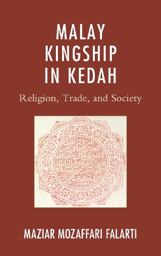 Бумажная книга «Malay Kingship in Kedah: Religion, Trade, and Society», автор Мазиар Мозаффари Фаларти - фото №1