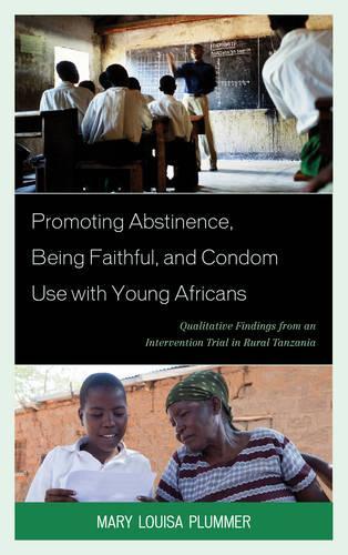 Бумажная книга «Promoting Abstinence, Being Faithful, and Condom Use with Young Africans: Qualitative Findings from an Intervention Trial in Rural Tanzania», автор Мэри Луиза Пламмер - фото №1