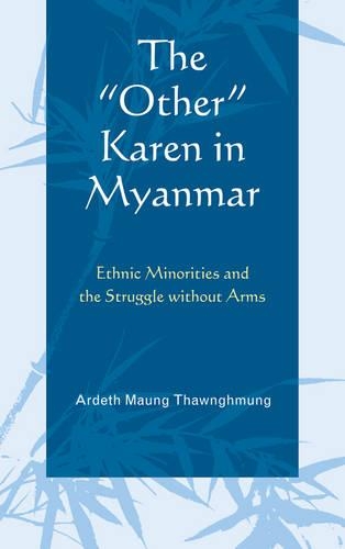 Паперова книга «The "Other" Karen in Myanmar: Ethnic Minorities and the Struggle without Arms», автор Ардет Маунг Тхонгмунг - фото №1