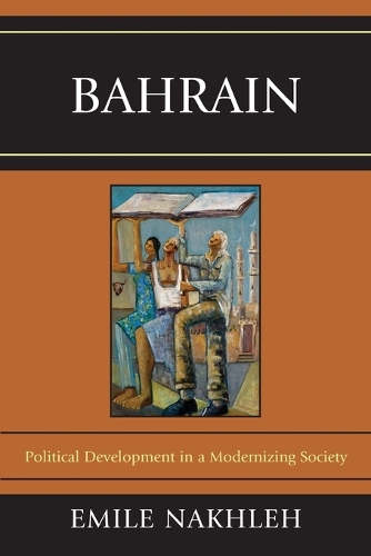 Паперова книга «Bahrain: Political Development in a Modernizing Society», автор Еміль Нахле - фото №1