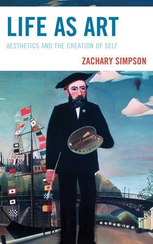 Бумажная книга «Life as Art: Aesthetics and the Creation of Self», автор Закари Симпсон - фото №1