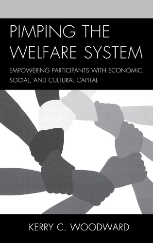 Бумажная книга «Pimping the Welfare System: Empowering Participants with Economic, Social, and Cultural Capital», автор Керри К. Вудворд - фото №1