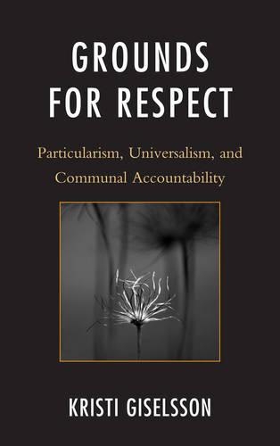 Бумажная книга «Grounds for Respect: Particularism, Universalism, and Communal Accountability», автор Кристи Гизельсон - фото №1