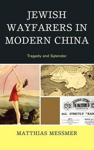 Бумажная книга «Jewish Wayfarers in Modern China: Tragedy and Splendor», автор Маттиас Мессмер - фото №1