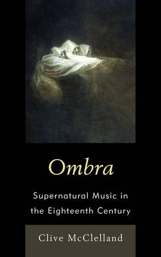 Бумажная книга «Ombra: Supernatural Music in the Eighteenth Century», автор Клайв Макклелланд - фото №1