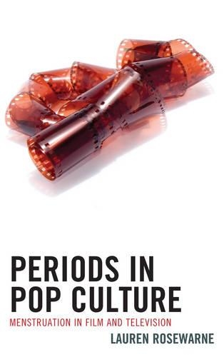 Бумажная книга «Periods in Pop Culture: Menstruation in Film and Television», автор Лорен Роузворн - фото №1