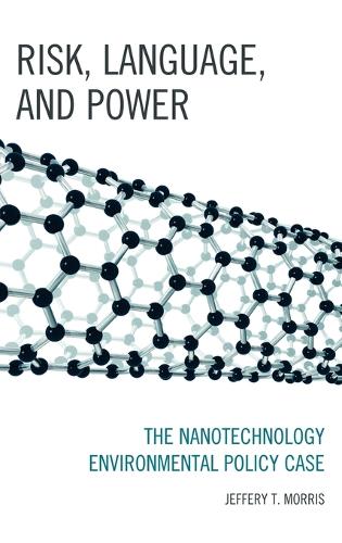 Бумажная книга «Risk, Language, and Power: The Nanotechnology Environmental Policy Case», автор Джеффери Т. Моррис - фото №1