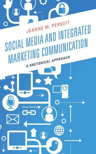 Бумажная книга «Social Media and Integrated Marketing Communication: A Rhetorical Approach», автор Жанна М. Персуит - фото №1