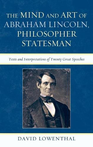 Бумажная книга «The Mind and Art of Abraham Lincoln, Philosopher Statesman: Texts and Interpretations of Twenty Great Speeches», автор Дэвид Лоуэнталь - фото №1