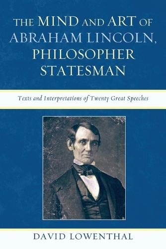 Бумажная книга «The Mind and Art of Abraham Lincoln, Philosopher Statesman: Texts and Interpretations of Twenty Great Speeches», автор Дэвид Лоуэнталь - фото №1