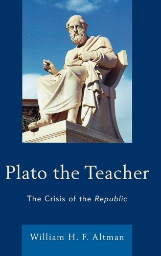 Паперова книга «Plato the Teacher: The Crisis of the Republic», автор Вільям Х. Ф. Альтман - фото №1