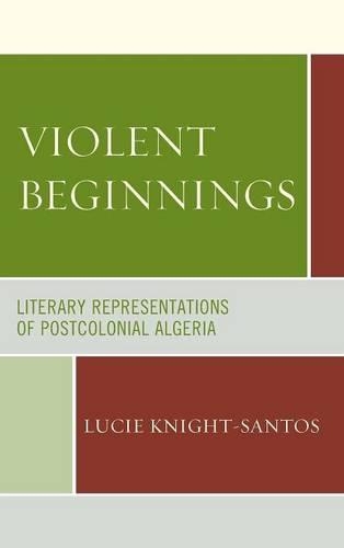 Паперова книга «Violent Beginnings: Literary Representations of Postcolonial Algeria», автор Люсі Найт-Сантос - фото №1