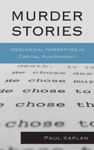Бумажная книга «Murder Stories: Ideological Narratives in Capital Punishment», автор Пол Каплан - фото №1
