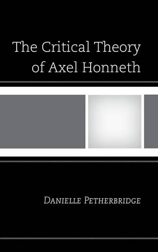 Бумажная книга «The Critical Theory of Axel Honneth», автор Даниэль Петербридж - фото №1