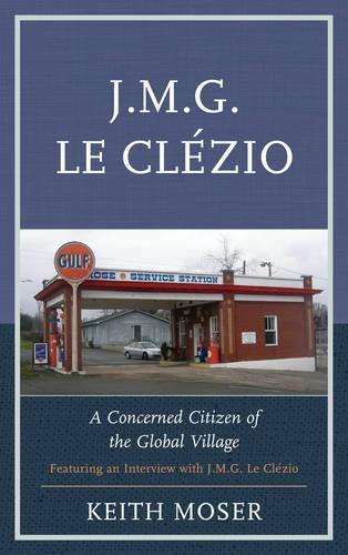Бумажная книга «J.M.G. Le Clézio: A Concerned Citizen of the Global Village», автор Кит Мозер - фото №1