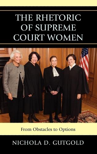 Бумажная книга «The Rhetoric of Supreme Court Women: From Obstacles to Options», автор Никола Д. Гутголд - фото №1