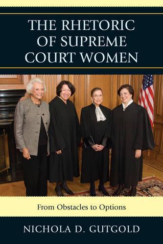 Бумажная книга «The Rhetoric of Supreme Court Women: From Obstacles to Options», автор Никола Д. Гутголд - фото №1