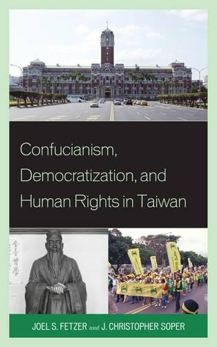 Бумажная книга «Confucianism, Democratization, and Human Rights in Taiwan», авторов Дж Кристофер Сопер, Джоэл Фетцер - фото №1