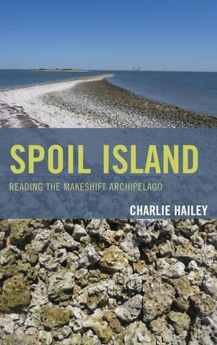 Бумажная книга «Spoil Island: Reading the Makeshift Archipelago», автор Чарли Хейли - фото №1