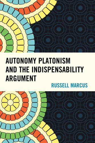 [object Object] «Autonomy Platonism and the Indispensability Argument», автор Рассел Маркус - фото №1