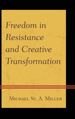 Бумажная книга «Freedom in Resistance and Creative Transformation», автор Майкл Сент-А. Миллер - фото №1