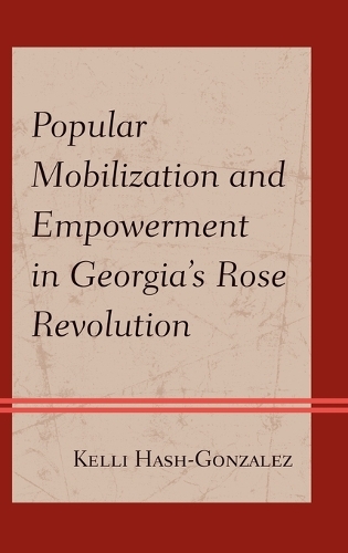 Паперова книга «Popular Mobilization and Empowerment in Georgia's Rose Revolution», автор Келлі Хаш-Гонзалес - фото №1