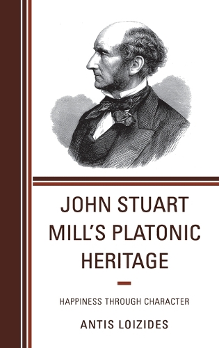 Паперова книга «John Stuart Mill’s Platonic Heritage: Happiness through Character», автор Антіс Лоїзідес - фото №1