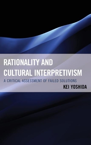 Паперова книга «Rationality and Cultural Interpretivism: A Critical Assessment of Failed Solutions», автор Кей Йошида - фото №1