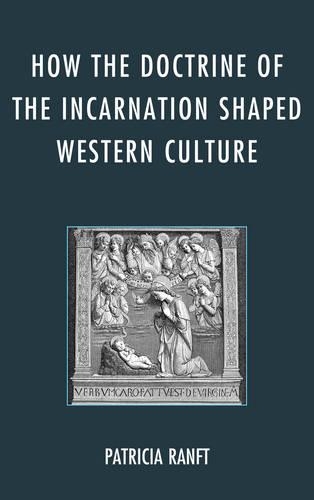 Бумажная книга «How the Doctrine of Incarnation Shaped Western Culture», автор Патриция Ранфт - фото №1