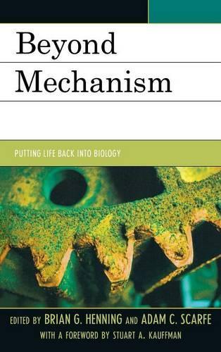 Бумажная книга «Beyond Mechanism: Putting Life Back Into Biology», авторов Адам Скарф, Брайан Г. Хеннинг - фото №1
