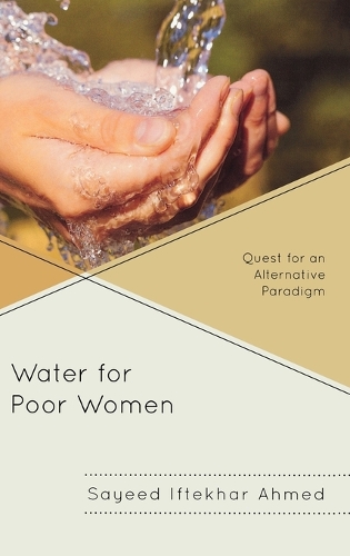 Бумажная книга «Water for Poor Women: Quest for an Alternative Paradigm», автор Саид Ифтехар Ахмед - фото №1