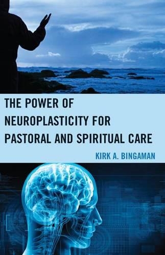 Бумажная книга «The Power of Neuroplasticity for Pastoral and Spiritual Care», автор Кирк А. Бингаман - фото №1