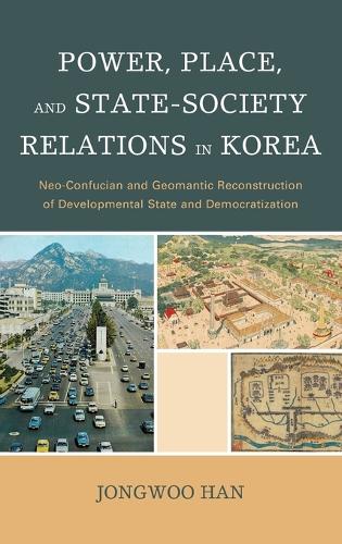 Бумажная книга «Power, Place, and State-Society Relations in Korea: Neo-Confucian and Geomantic Reconstruction of Developmental State and Democratization», автор Джонгву Хан - фото №1