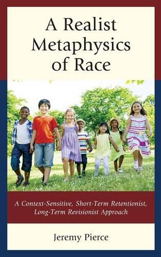 Бумажная книга «A Realist Metaphysics of Race: A Context-Sensitive, Short-Term Retentionist, Long-Term Revisionist Approach», автор Джереми Пирс - фото №1