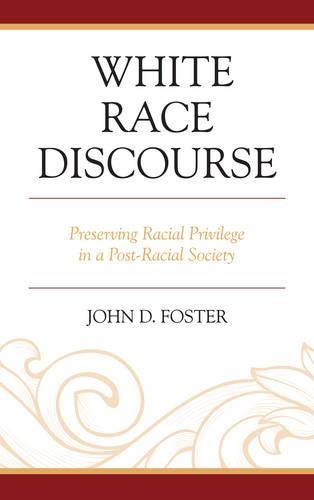 [object Object] «White Race Discourse: Preserving Racial Privilege in a Post-Racial Society», автор Джон Фостер - фото №1