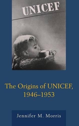 Бумажная книга «The Origins of UNICEF, 1946–1953», автор Дженнифер М. Моррис - фото №1