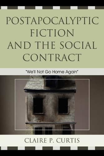 Паперова книга «Postapocalyptic Fiction and the Social Contract: We'll Not Go Home Again», автор Клер П. Кертіс - фото №1
