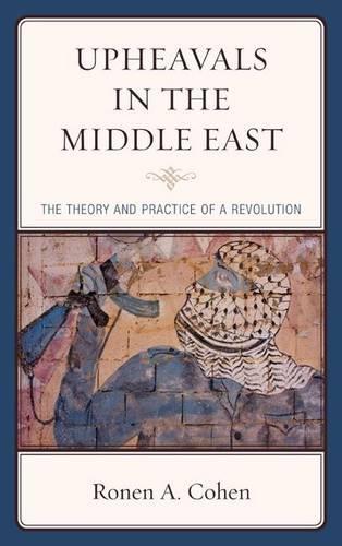 Бумажная книга «Upheavals in the Middle East: The Theory and Practice of a Revolution», автор Ронен А. Коэн - фото №1