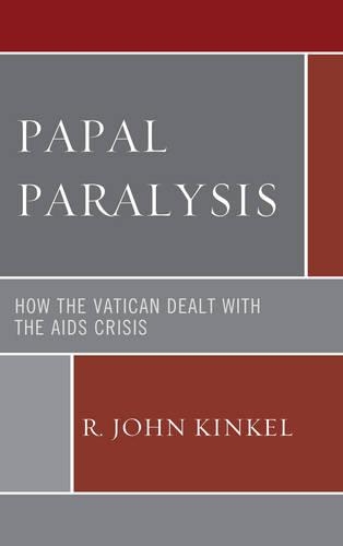 Бумажная книга «Papal Paralysis: How the Vatican Dealt with the AIDS Crisis», автор Р. Джон Кинкель - фото №1