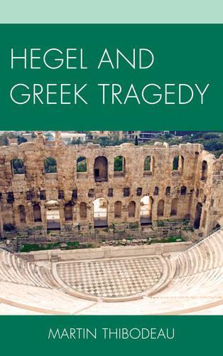Бумажная книга «Hegel and Greek Tragedy», автор Мартин Тибодо - фото №1