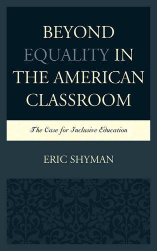 Бумажная книга «Beyond Equality in the American Classroom: The Case for Inclusive Education», автор Эрик Шайман - фото №1