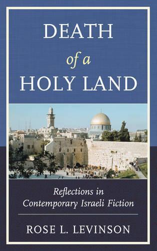 Бумажная книга «Death of a Holy Land: Reflections in Contemporary Israeli Fiction», автор Роуз Л. Левинсон - фото №1