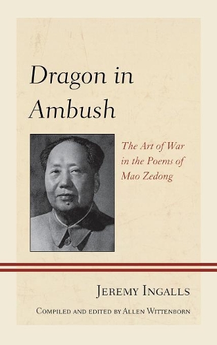 Бумажная книга «Dragon in Ambush: The Art of War in the Poems of Mao Zedong», автор Джереми Ингаллс - фото №1