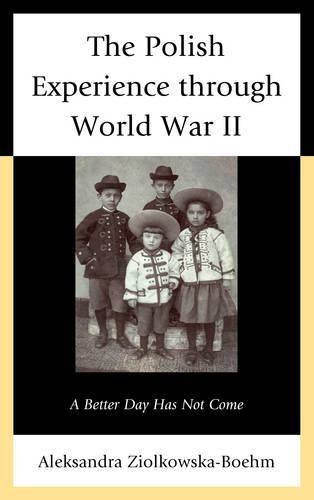 Паперова книга «The Polish Experience through World War II: A Better Day Has Not Come», автор Александра Зьолковська-Бом - фото №1
